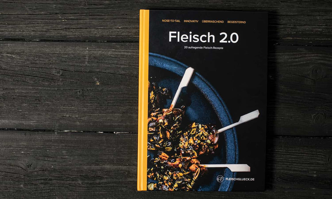 Fleisch 2.0 - Das Kochbuch von Fleischglück